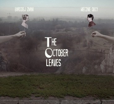 Bardziej znani wiecznie obcy The October Leaves