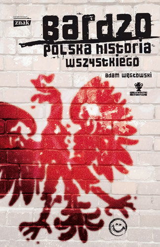 Bardzo polska historia wszystkiego Węgłowski Adam