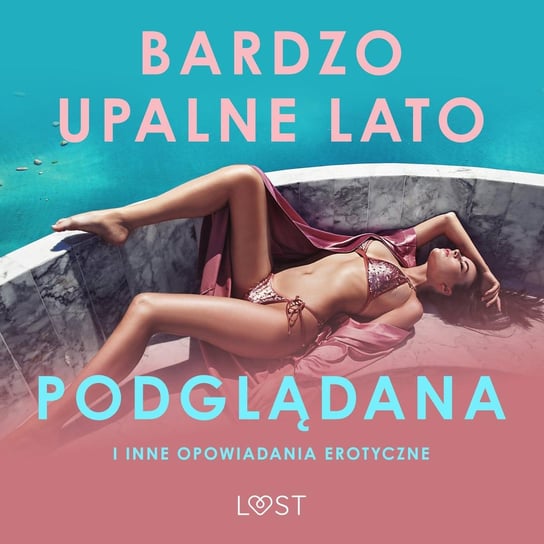 Bardzo upalne lato, Podglądana i inne opowiadania erotyczne - audiobook Opracowanie zbiorowe