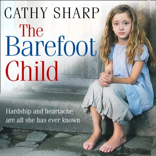 Barefoot Child (The Children of the Workhouse, Book 2) Sharp Cathy