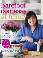 Barefoot Contessa at Home: Everyday Recipes You'll Make Over and Over Again Garten Ina