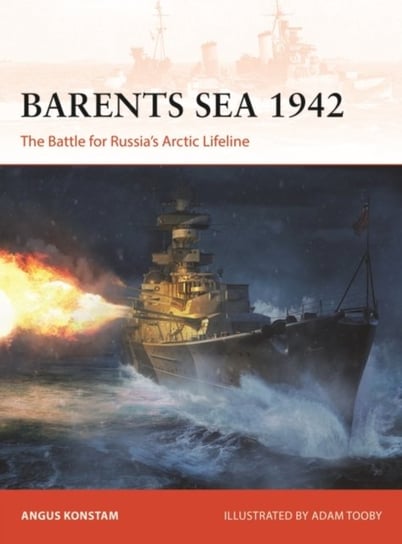 Barents Sea 1942: The Battle for Russias Arctic Lifeline Konstam Angus