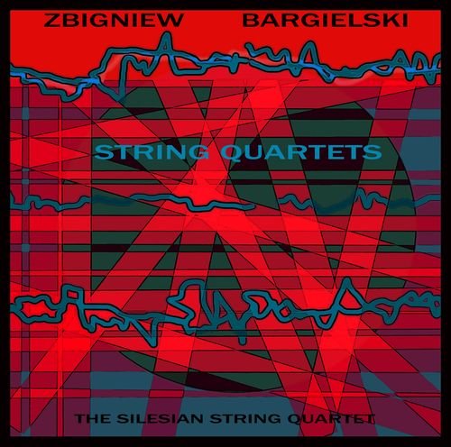 Bargielski: String Quartets Silesian String Quartet