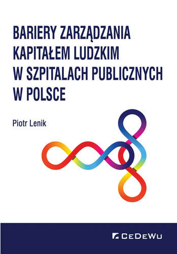 Bariery zarządzania kapitałem ludzkim w szpitalach publicznych w Polsce Lenik Piotr