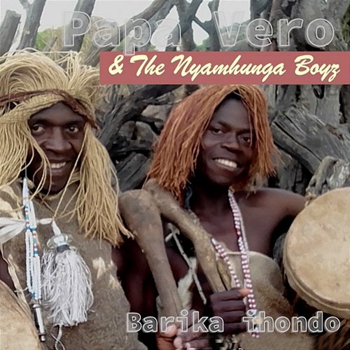 Barika Ihondo Papa Vero and Nyamhunga Boyz