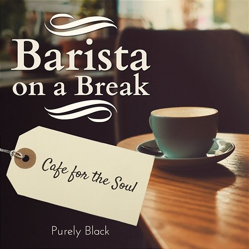 Barista on a Break - Cafe for the Soul Purely Black