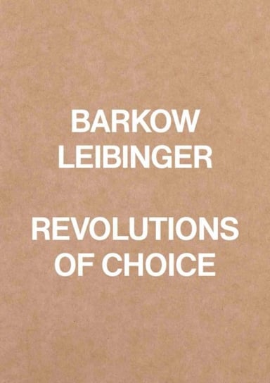 Barkow Leibinger: Revolutions of Choice Verlag der Buchhandlung Walther Konig