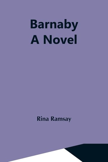 Barnaby; A Novel Ramsay Rina