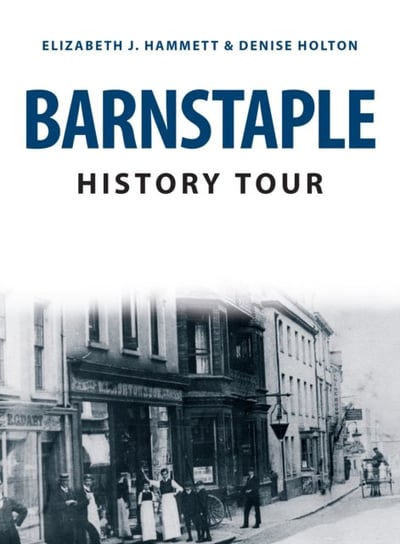 Barnstaple History Tour Opracowanie zbiorowe