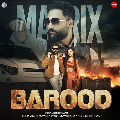Barood Mavrix feat. Ashish Maan
