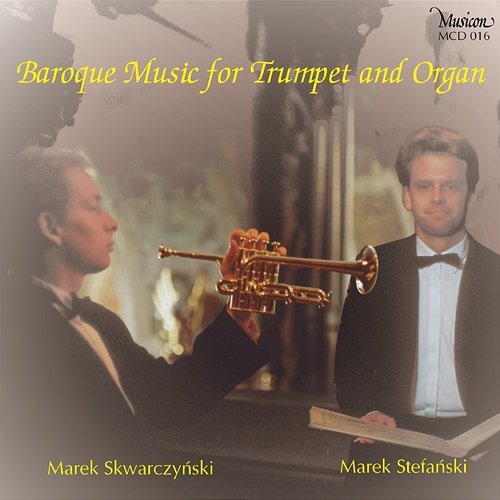 Baroque Music for Trumpet & Organ Marek Skwarczyński, Marek Stefański