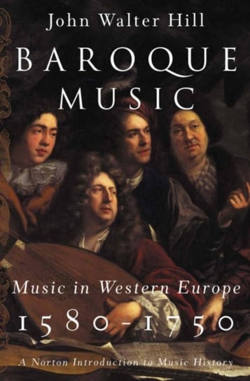 Baroque Music: Music in Western Europe, 1580-1750 John Walter Hill