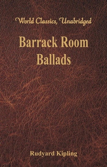 Barrack Room Ballads (World Classics, Unabridged) Kipling Rudyard