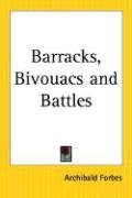 Barracks, Bivouacs and Battles Archibald Forbes