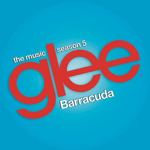 Barracuda (Glee Cast Version) Glee Cast feat. Adam Lambert