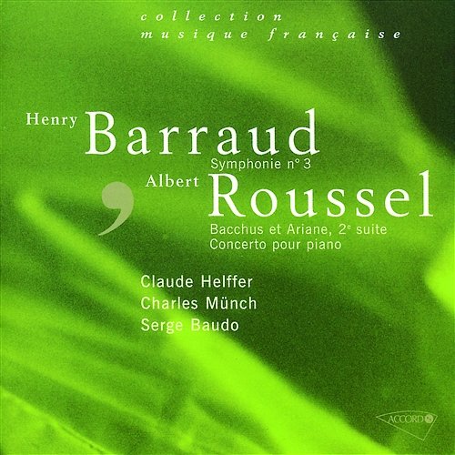 Barraud: Symphonie n 3 / Roussel: Concerto pour piano et orchestre Orchestre National De France, Charles Munch, Claude Helffer, Orchestre Des Cento Soli, Serge Baudo