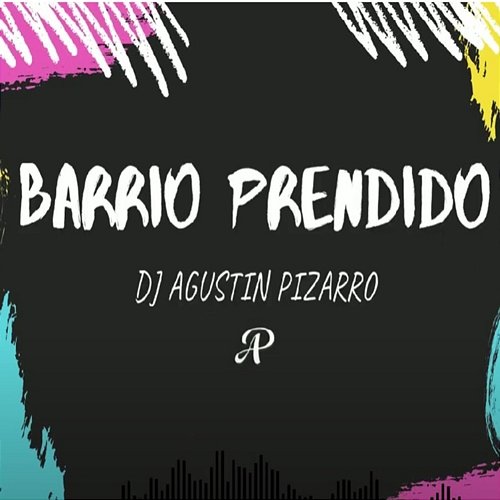Barrio Prendido DJ Agustin Pizzarro