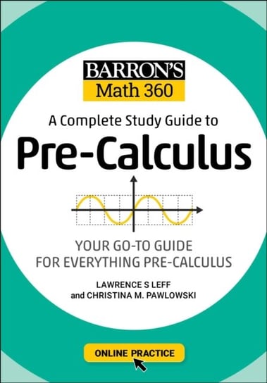 Barrons Math 360. A Complete Study Guide to Pre-Calculus with Online Practice Lawrence S. Leff, Christina Pawlowski