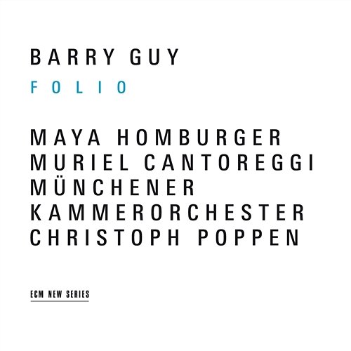 Barry Guy: Folio Barry Guy, Muriel Cantoreggi, Christoph Poppen, Maya Homburger, Münchener Kammerorchester