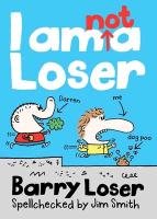 Barry Loser: I Am Not a Loser Smith Jim
