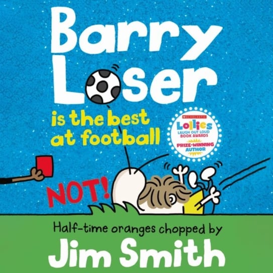 Barry Loser is the best at football NOT! (The Barry Loser Series) Smith Jim