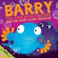 Barry the Fish with Fingers and the Hairy Scary Monster Hendra Sue