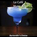 Bartender's Choice Le Café Musical