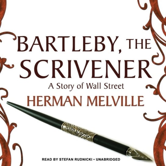 Bartleby, the Scrivener Melville Herman