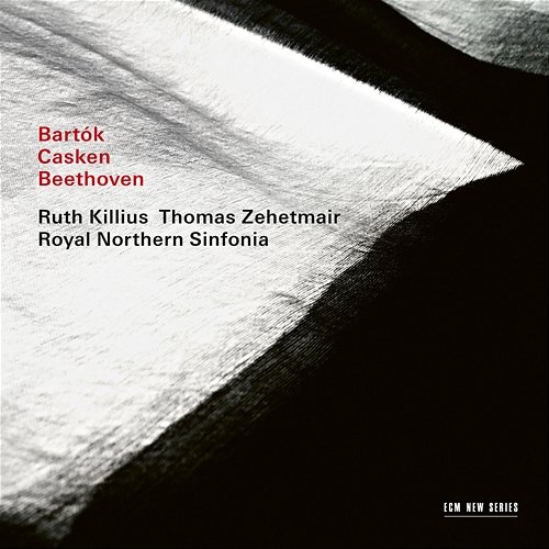 Bartók / Casken / Beethoven Ruth Killius, Thomas Zehetmair, Royal Northern Sinfonia