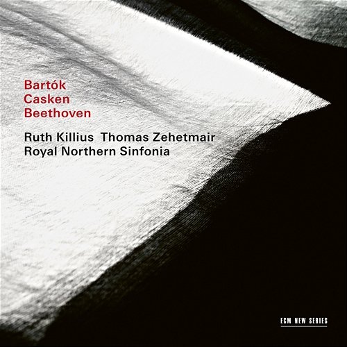 Bartók / Casken / Beethoven Thomas Zehetmair, Royal Northern Sinfonia, Ruth Killius