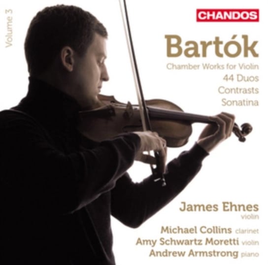 Bartok: Chamber Works For Violin. Volume 3 Ehnes James, Armstrong Andrew, Moretti Amy Schwartz, Collins Michael