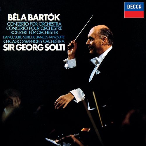 Bartók: Concerto For Orchestra; Dance Suite Sir Georg Solti, Chicago Symphony Orchestra