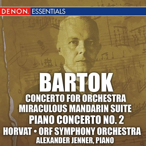 Bartok: Concerto for Orchestra, Miraculous Mandarin Suite, & 2nd Piano Concerto Milan Horvat, ORF Symphony Orchestra