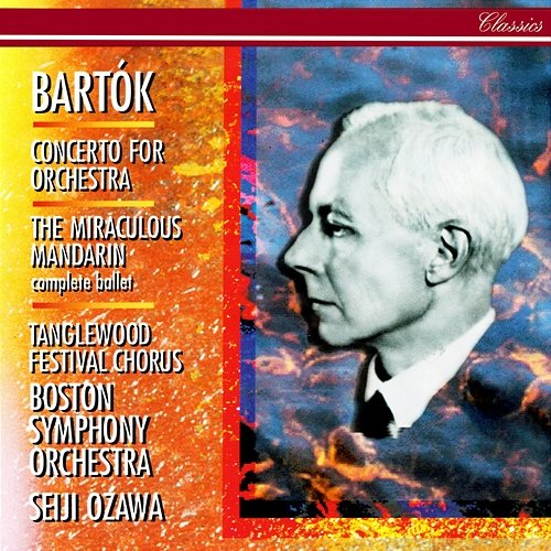 Bartók: Concerto for Orchestra; The Miraculous Mandarin Seiji Ozawa, Boston Symphony Orchestra