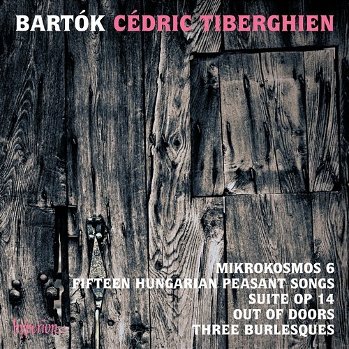 Bartók: Mikrokosmos VI & Other Piano Music Cédric Tiberghien