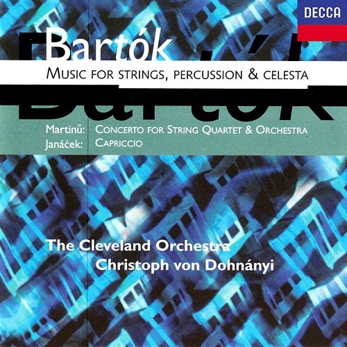 Bartók: Music for Strings, Percussion and Celesta / Martinu: Concerto for String Quartet & Orchestra / Janácek: Capriccio Christoph von Dohnányi, The Cleveland Orchestra