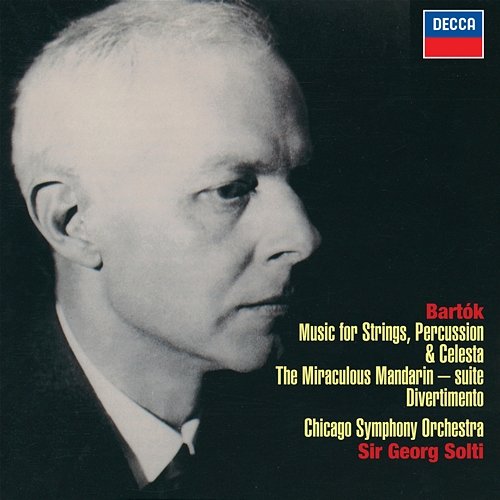 Bartók: Music for Strings, Percussion & Celesta; Divertimento; Miraculous Mandarin Suite Sir Georg Solti, Chicago Symphony Orchestra