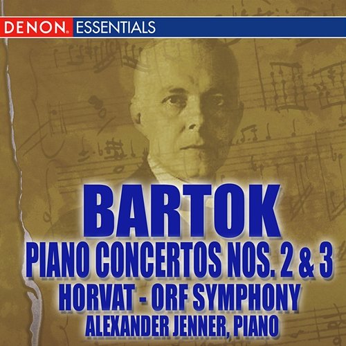 Bartok: Piano Concertos Nos. 2 & 3 Milan Horvat, ORF Symphony Orchestra feat. Alexander Jenner