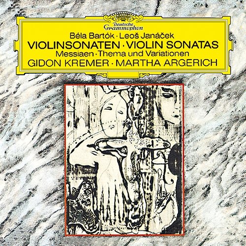 Bartók: Sonata For Violin And Piano No.1, Sz. 75 / Janácek: Violin Sonata / Messiaen: Theme And Variations For Violin And Piano Gidon Kremer, Martha Argerich