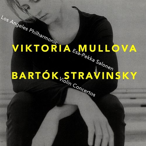 Bartók & Stravinsky: Violin Concertos Viktoria Mullova, Los Angeles Philharmonic, Esa-Pekka Salonen