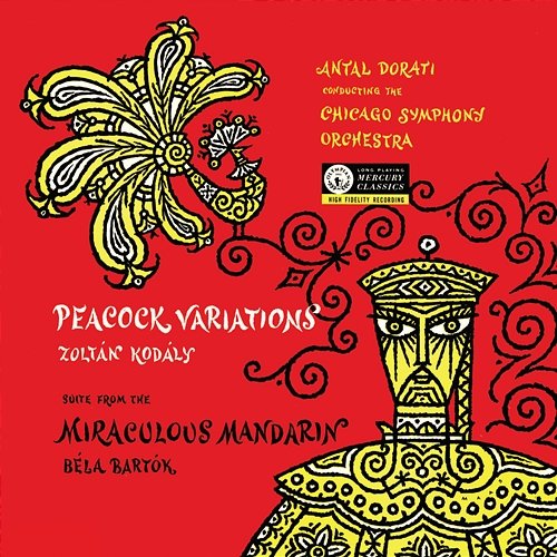 Bartók: The Miraculous Mandarin; Kodály: Peacock Variations Chicago Symphony Orchestra, Antal Doráti