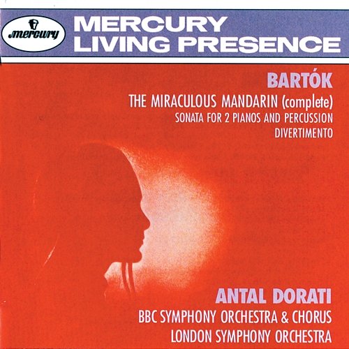 Bartók: The Miraculous Mandarin; Sonata for 2 Pianos and Percussion; Divertimento BBC Symphony Orchestra, London Symphony Orchestra, Antal Doráti