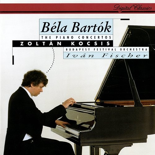 Bartók: The Piano Concertos Zoltán Kocsis, Budapest Festival Orchestra, Iván Fischer