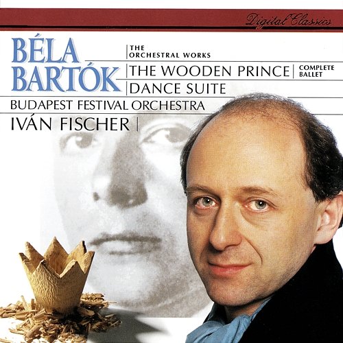 Bartók: The Wooden Prince; Dance Suite Iván Fischer, Budapest Festival Orchestra