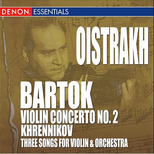 Bartok: Violin Concerto No. 2 - Khrennikov: 3 Songs for Violin & Orchestra Various Artists feat. Igor Oistrakh