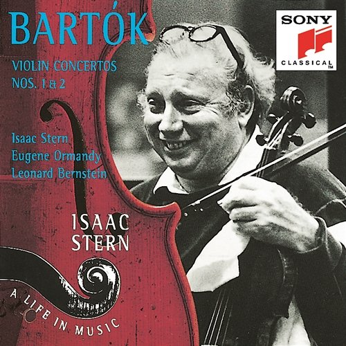 Bartók: Violin Concertos Nos. 1 & 2 Isaac Stern, The Philadelphia Orchestra, Eugene Ormandy, New York Philharmonic, Leonard Bernstein
