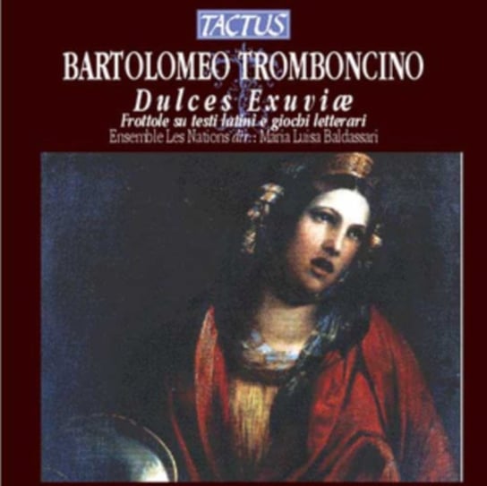Bartolomeo Tromboncino: Dulces Exuviae Tactus