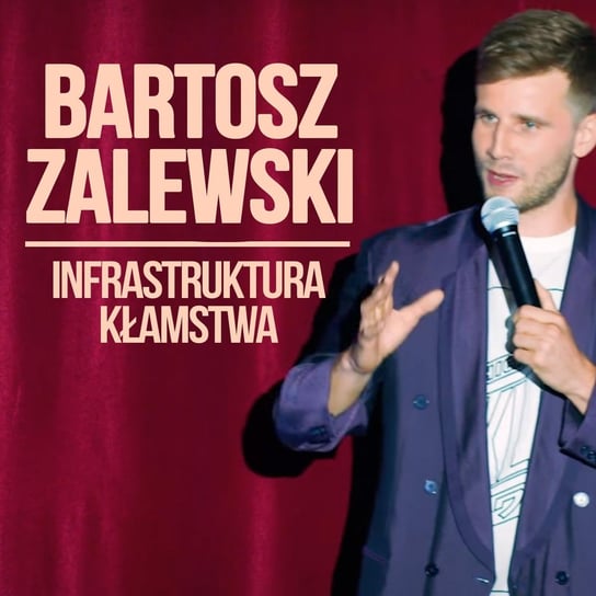 Bartosz Zalewski - "Infrastruktura kłamstwa" - Stand-up Polska i przyjaciele - podcast - audiobook Zalewski Bartosz