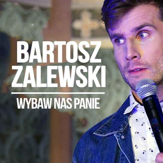 Bartosz Zalewski - "Wybaw nas panie" - Stand-up Polska i przyjaciele - podcast Zalewski Bartosz