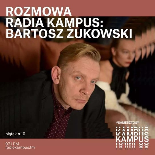 Bartosz Żukowski - Rozmowa Radia Kampus - podcast Radio Kampus, Malinowski Robert